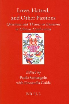 Love, Hatred, and Other Passions: Questions and Themes on Emotions in Chinese Civilization