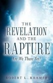 The Revelation and the Rapture-Are We There Yet?