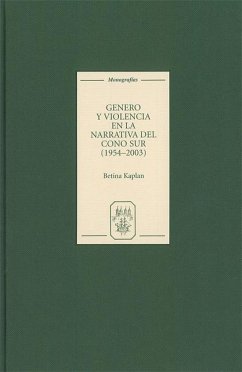 Género Y Violencia En La Narrativa del Cono Sur [1954-2003] - Kaplan, Betina