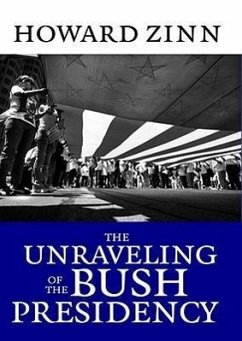 The Unraveling of the Bush Presidency - Zinn, Howard