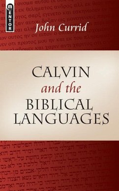Calvin and the Biblical Languages - Currid, John