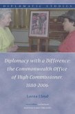Diplomacy with a Difference: The Commonwealth Office of High Commissioner, 1880-2006