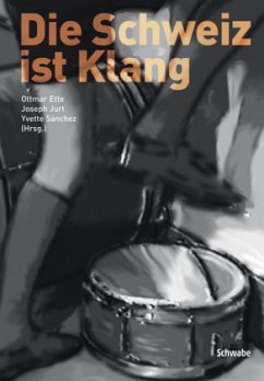 Die Schweiz ist Klang, m. Audio-CD - Ette, Ottmar / Jurt, Joseph / Sánchez, Yvette (Hgg.)