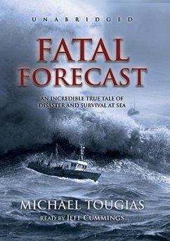 Fatal Forecast: An Incredible True Tale of Disaster and Survival at Sea - Tougias, Michael J.