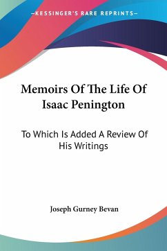 Memoirs Of The Life Of Isaac Penington - Bevan, Joseph Gurney