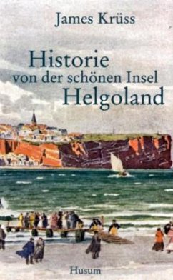 Historie von der schönen Insel Helgoland - Krüss, James