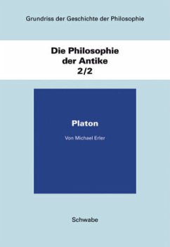 Grundriss der Geschichte der Philosophie / Die Philosophie der Antike / Platon / Grundriss der Geschichte der Philosophie Bd.2/2 - Erler, Michael