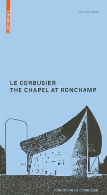 Le Corbusier: The Chapel at Ronchamp - Pauly, Daniele