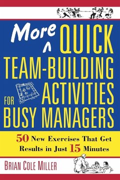More Quick Team-Building Activities for Busy Managers - Miller, Brian