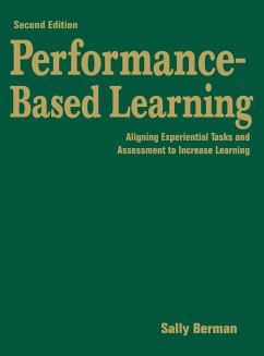 Performance-Based Learning: Aligning Experiential Tasks and Assessment to Increase Learning - Berman, Sally