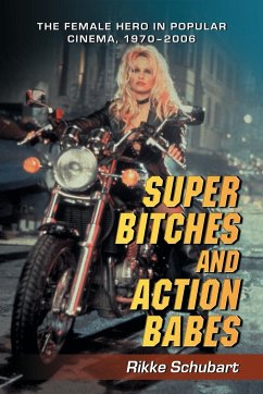 Super Bitches and Action Babes - Schubart, Rikke