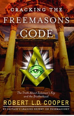 Cracking the Freemason's Code: The Truth about Solomon's Key and the Brotherhood - Cooper, Robert L. D.
