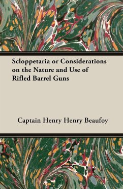 Scloppetaria or Considerations on the Nature and Use of Rifled Barrel Guns - Beaufoy, Captain Henry