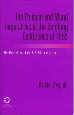 The Political and Moral Imperatives of the Bandung Conference of 1955 - Ampiah, Kweku