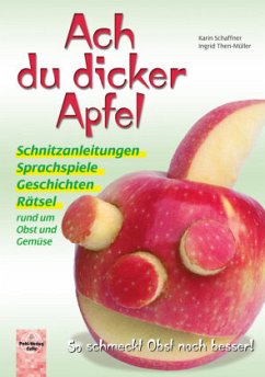 Ach du dicker Apfel - So schmeckt Obst noch besser! - Schaffner, Karin;Then-Müller, Ingrid