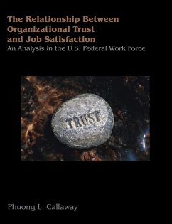 The Relationship of Organizational Trust and Job Satisfaction - Callaway, Phuong L.