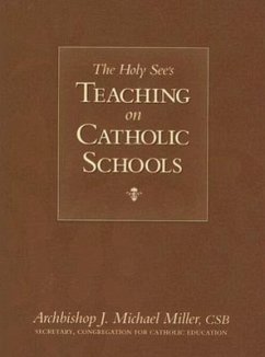 The Holy See's Teaching on Catholic Schools - Miller, Archbishop J Michael