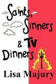Saints, Sinners & TV Dinners Saints, Sinners & TV Dinners