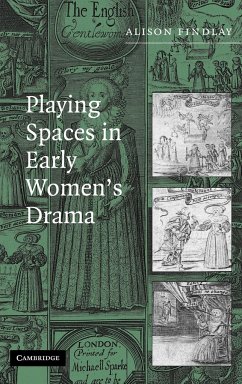 Playing Spaces in Early Women's Drama - Findlay, Alison