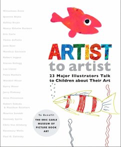 Artist to Artist: 23 Major Illustrators Talk to Children about Their Art - Eric Carle Museum Pict Bk Art