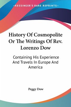 History Of Cosmopolite Or The Writings Of Rev. Lorenzo Dow