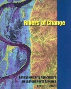 Rivers of Change: Essays on Early Agriculture in Eastern North America - Smith, Bruce D.