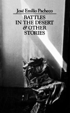 Battles in the Desert and Other Stories - Pacheco, Jose Emilio