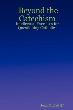 Beyond the Catechism - Moffatt Sj, John