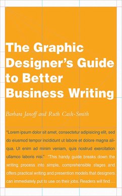 The Graphic Designer's Guide to Better Business Writing - Cash-Smith, Ruth; Janoff, Barbara