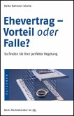 Ehevertrag - Vorteil oder Falle?: So finden Sie Ihre perfekte Regelung (Beck-Rechtsberater im dtv) so finden Sie Ihre perfekte Regelung