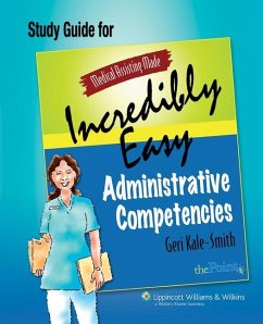 Medical Assisting Made Incredibly Easy: Administrative Competencies Study Guide - Kale-Smith, Geri