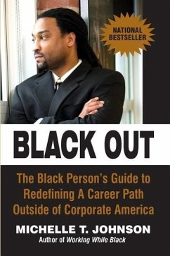 Black Out: The Black Person's Guide to Redefining a Career Path Outside of Corporate America - Johnson, Michelle T.