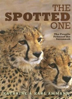 The Spotted One: The Fragile Feline of the Savannah - Ammann, Kathrine; Ammann, Karl