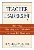 Teacher Leadership: Improving Teaching and Learning From Inside the Classroom