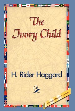 The Ivory Child - Haggard, H. Rider