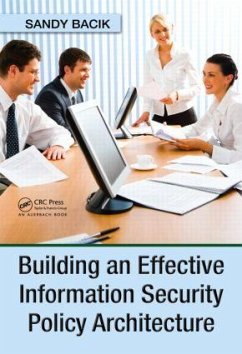 Building an Effective Information Security Policy Architecture - Bacik, Sandy