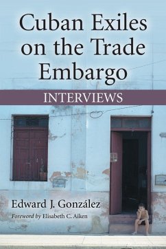 Cuban Exiles on the Trade Embargo - González, Edward J.
