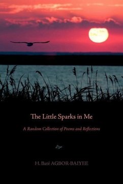 The Little Sparks in Me: A Random Collection of Poems and Reflections - Agbor-Baiyee, H. Bata