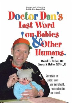 Dr. Dan's Last Word on Babies and Other Humans - Heller MD, Daniel G.; Heller Msw Jd, Nancy S.