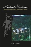 Land and Longhouse: Agrarian Transformation in the Uplands of Sarawak Land and Longhouse: Agrarian Transformation in the Uplands of Sarawak