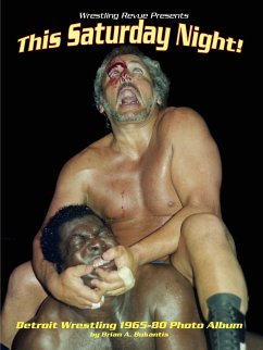 This Saturday Night! Detroit Wrestling 1965-80 Photo Album - Bukantis, Brian