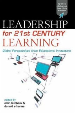 Leadership for 21st Century Learning - Hanna, Donald (formerly Chancellor University of Wisconsin USA) / Latchem, Colin (formerly Head Teaching and Learning Group Curtin University Australia)