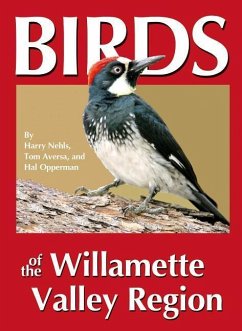 Birds of the Willamette Valley Region - Nehls, Harry B; Aversa, Tom; Opperman, Hal