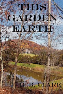 This Garden Earth - Clark, D. B.