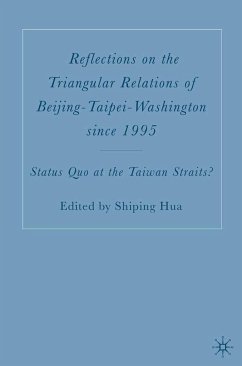 Reflections on the Triangular Relations of Beijing-Taipei-Washington Since 1995 - Hua, Shiping