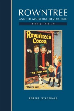 Rowntree and the Marketing Revolution, 1862 1969 - Fitzgerald, Robert