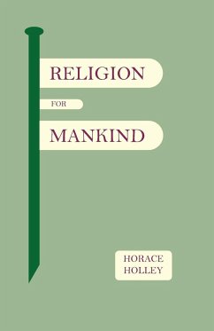 Religion for Mankind - Holley, Horace