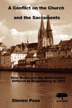 A Conflict on the Church and the Sacraments. How Rome and the Reformation differed at Regensburg in 1541