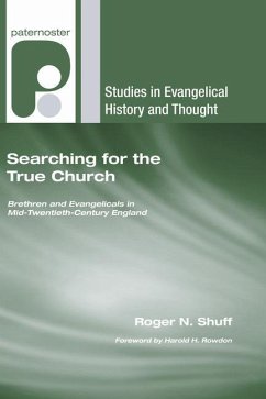 Searching for the True Church: Brethren and Evangelicals in Mid-Twentieth-Century England - Shuff, Roger N.