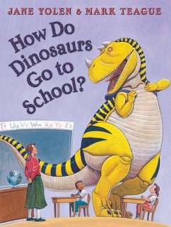 How Do Dinosaurs Go to School? - Yolen, Jane